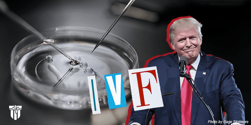 Trump’s IVF Expansion Plan Endangers Preborn Babies Trump’s IVF Expansion Plan Endangers Preborn Babies